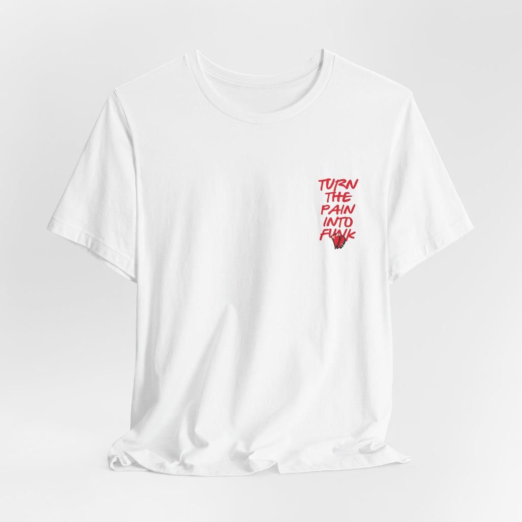 Turn the Pain Into Funk Tee