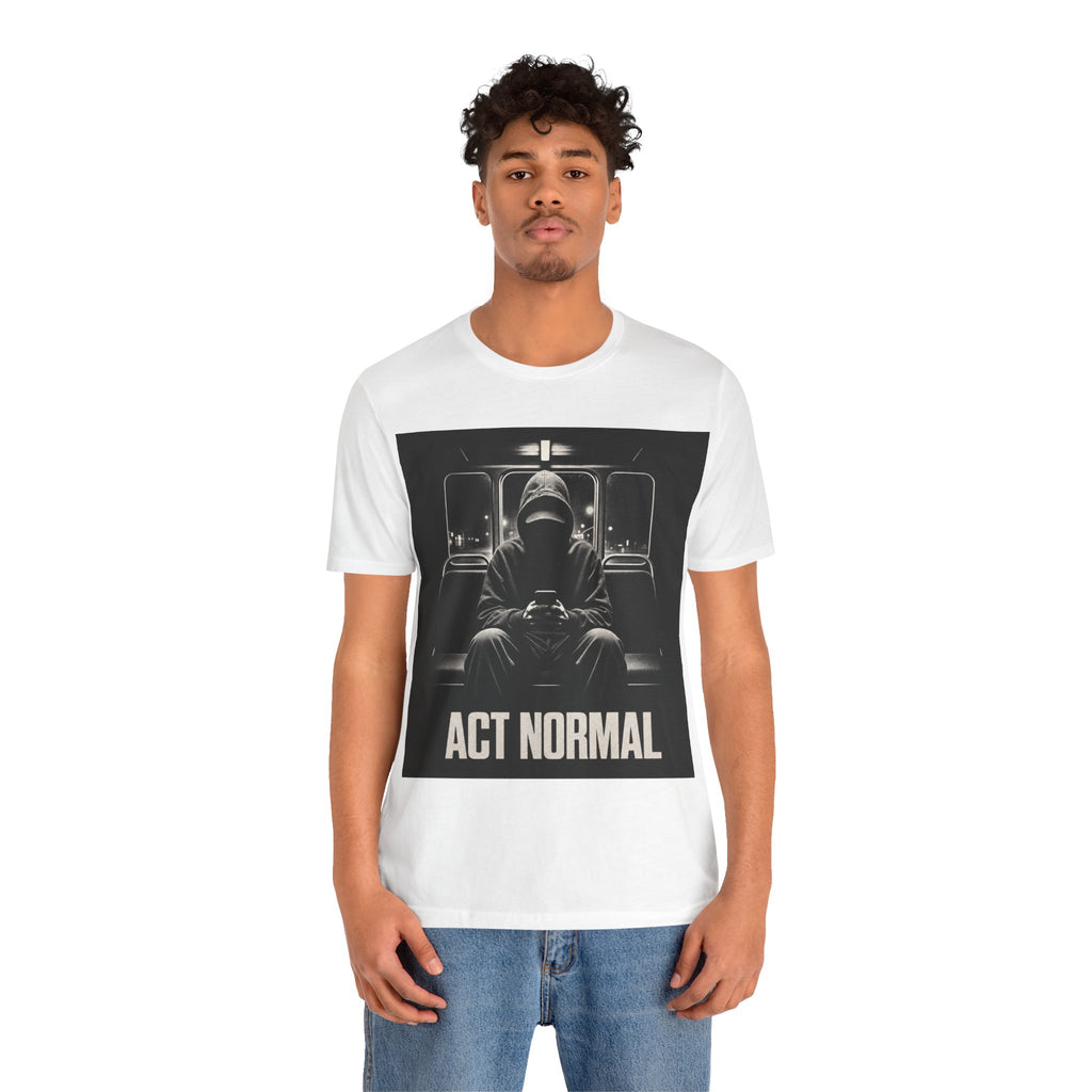 Act Normal Tee