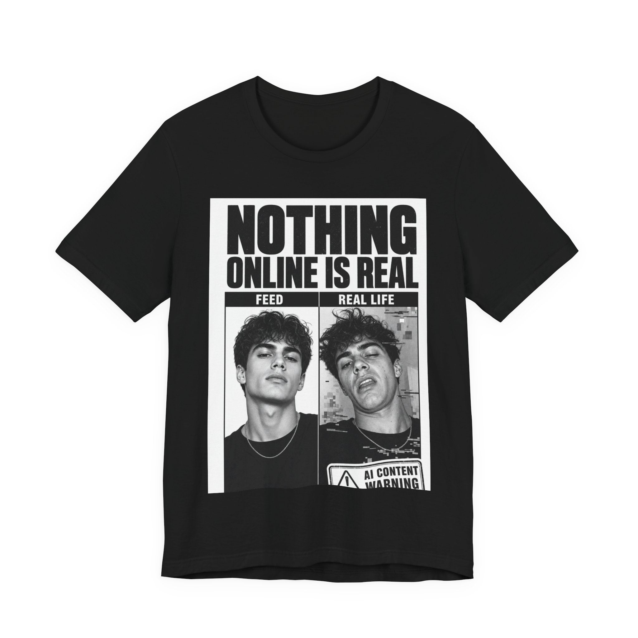 Nothing Online Is Real Tee
