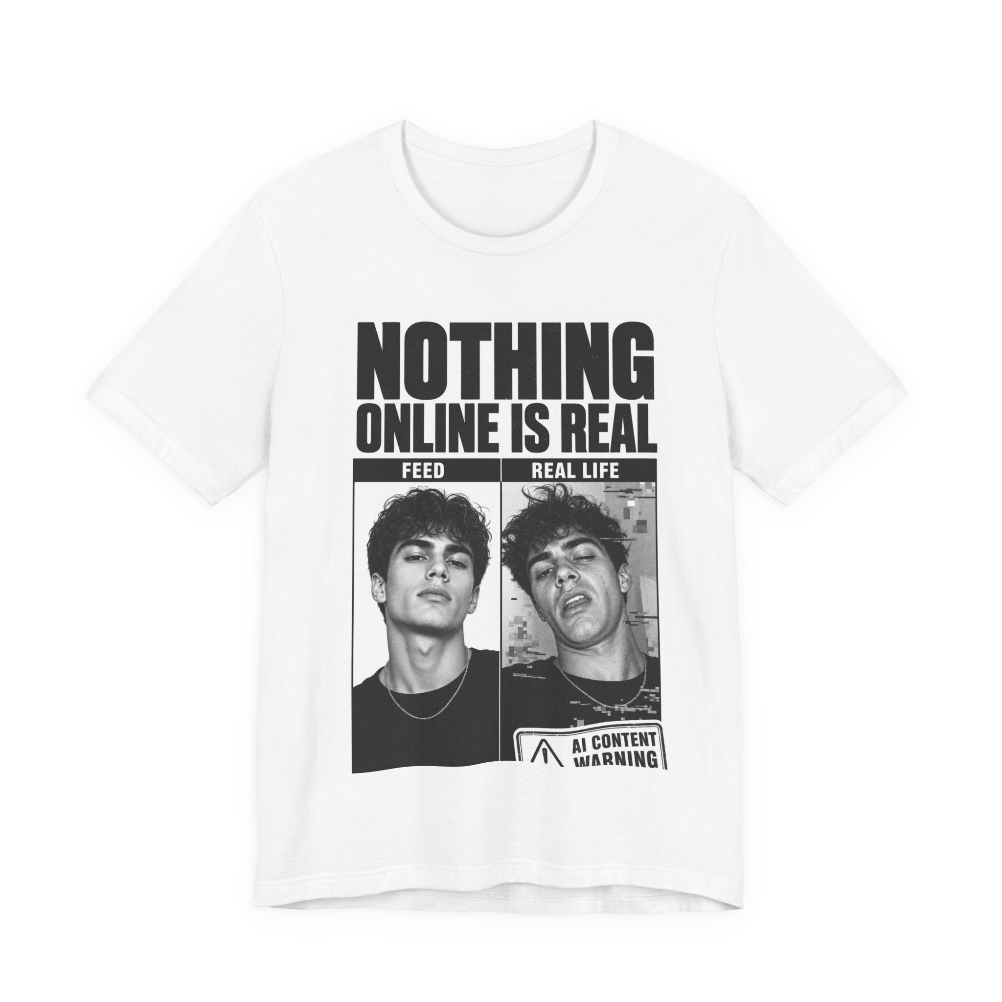 Nothing Online Is Real Tee