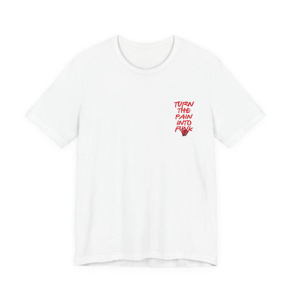 Turn the Pain Into Funk Tee