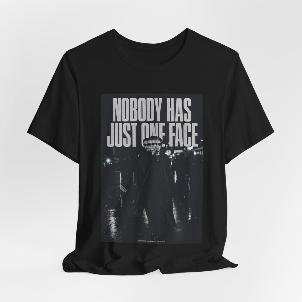 Nobody Has Just One Face Tee
