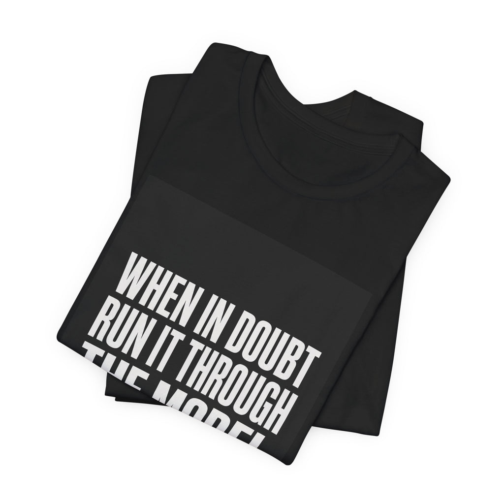 Run It Through The Model Tee